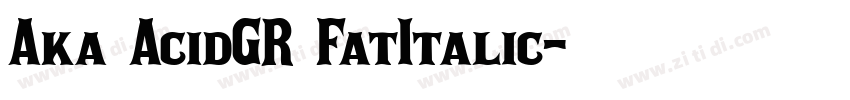Aka AcidGR FatItalic字体转换